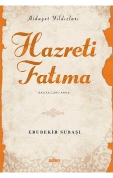 Hazreti Fatıma / Hidayet Yıldızları / Ebubekir Subaşı Hazreti Fatıma / Hidayet Yıldızları / Ebubekir Subaşı