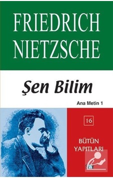 Şen Bilim (Ana Metin 1 ) Bütün Yapıtları (16) / Friedrich Niet... 9789754685077 Şen Bilim (Ana Metin 1 ) Bütün Yapıtları (16) / Friedrich Niet... 9789754685077