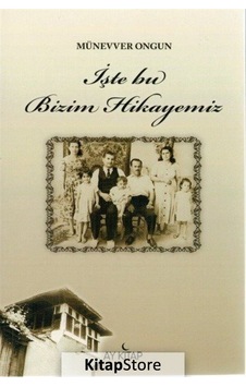İşte Bu Bizim Hikayemiz - Münevver Ongun - Ay Kitap İşte Bu Bizim Hikayemiz - Münevver Ongun - Ay Kitap