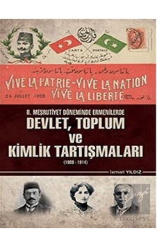 2. Meşrutiyet Döneminde Ermenilerde Devlet Toplum ve Kimlik Tartışmaları (1908 - 1914) - Yüzde İki Yayınları 2. Meşrutiyet Döneminde Ermenilerde Devlet Toplum ve Kimlik Tartışmaları (1908 - 1914) - Yüzde İki Yayınları
