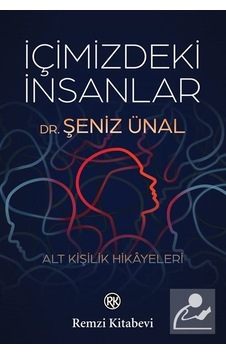 İçimizdeki İnsanlar - Alt Kişilik Hikayeleri - Şenİz Ünal - Remzi Kitabevi İçimizdeki İnsanlar - Alt Kişilik Hikayeleri - Şenİz Ünal - Remzi Kitabevi