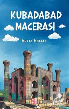 Kubadabad Macerası - Murat Merdan - Babıali Kültür Kubadabad Macerası - Murat Merdan - Babıali Kültür