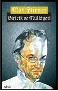 Biricik ve Mülkiyeti - Max Stirner - Kaos Yayınları Biricik ve Mülkiyeti - Max Stirner - Kaos Yayınları