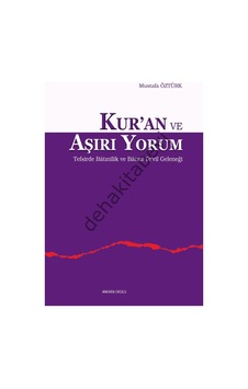 Kur'an ve Aşırı Yorum - Mustafa Öztürk - Ankara Okulu Yayınları Kur'an ve Aşırı Yorum - Mustafa Öztürk - Ankara Okulu Yayınları
