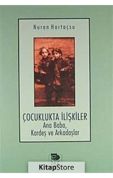 Çocuklukta İlişkiler - Nuran Hortaçsu - İmge Kitabevi Çocuklukta İlişkiler - Nuran Hortaçsu - İmge Kitabevi