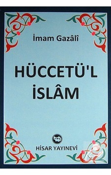 Hüccetü'l İslam - İmam Gazali - Hisar Yayınevi Hüccetü'l İslam - İmam Gazali - Hisar Yayınevi
