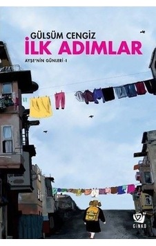 İlk Adımlar-Ayşe'nin Günleri 1 - Gülsüm Cengiz - Ginko Bilim