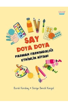 Say Doya Doya - Parmak Farkındalığı Etkinlik Kitabı - Burak Karabey -  Saniye Bencik Kangal - Turta Kitap