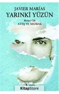 Kitapstore Yarınki Yüzün Cilt 1: Ateş ve Mızrak / Javier Marias Kitapstore Yarınki Yüzün Cilt 1: Ateş ve Mızrak / Javier Marias