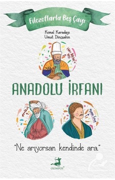 Anadolu İrfanı - Filozoflarla Beş Çayı - Kemal Karadayı - Umut Dinçşahin - Olimpos Yayınları Anadolu İrfanı - Filozoflarla Beş Çayı - Kemal Karadayı - Umut Dinçşahin - Olimpos Yayınları