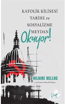 Katolik Kilisesi Tarihe Ve Sosyalizme Meydan Okuyor / Hilaire... Katolik Kilisesi Tarihe Ve Sosyalizme Meydan Okuyor / Hilaire...