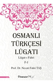 Osmanlı Türkçesi Lügatı: Lügatı Fahri F-J - Necati Fahri Taş - İnkılap Kitabevi