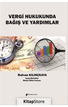 Vergi Hukukunda Bağış ve Yardımlar - Rıdvan Kılınçkaya - Karahan Kitabevi Vergi Hukukunda Bağış ve Yardımlar - Rıdvan Kılınçkaya - Karahan Kitabevi