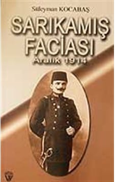 Sarıkamış Faciası - Aralık 1914 7-G-48 / Süleyman Kocabaş Sarıkamış Faciası - Aralık 1914 7-G-48 / Süleyman Kocabaş