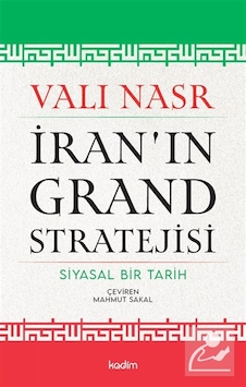 İran'ın Grand Stratejisi & Siyasal Bir Tarih / Vali Nasr İran'ın Grand Stratejisi & Siyasal Bir Tarih / Vali Nasr