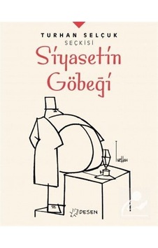 Turhan Selçuk Seçkisi: Siyasetin Göbeği - Turhan Selçuk Turhan Selçuk Seçkisi: Siyasetin Göbeği - Turhan Selçuk