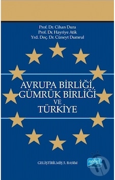 Avrupa Birliği Gümrük Birliği ve Türkiye - Hayriye Atik - Cihan Dura - Nobel Akademik Yayıncılık