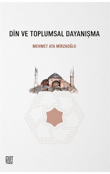 Din Ve Toplumsal Dayanışma / Mehmet Ata Mirzaoğlu Din Ve Toplumsal Dayanışma / Mehmet Ata Mirzaoğlu