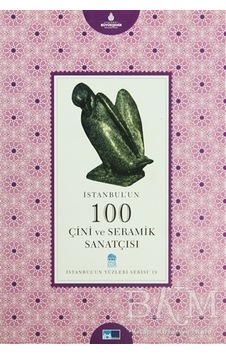 İstanbul´Un 100 Çini Ve Seramik Sanatçısı - İst'Un Yüzler Serisi İstanbul´Un 100 Çini Ve Seramik Sanatçısı - İst'Un Yüzler Serisi