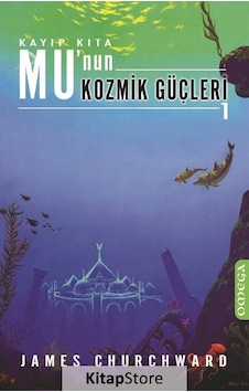 Kayıp Kıta Mu'nun Kozmik Güçleri-1 / James Churchward Kayıp Kıta Mu'nun Kozmik Güçleri-1 / James Churchward