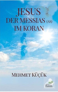 Jesus Der Messias (As) Im Koran / Mehmet Küçük 9786057533104 Jesus Der Messias (As) Im Koran / Mehmet Küçük 9786057533104