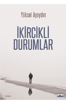 İkircikli Durumlar - Yüksel Ayaydın - Favori Yayınları İkircikli Durumlar - Yüksel Ayaydın - Favori Yayınları