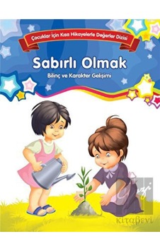 Sabırlı Olmak - Bilinç ve Karakter Gelişimi (Büyük Boy) Parıltı Yayınları  -  Parıltı Yayınları