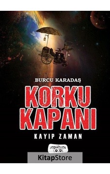 Korku Kapanı - Kayıp Zaman - Burcu Karadaş Korku Kapanı - Kayıp Zaman - Burcu Karadaş