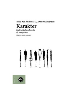 Karakter - Edebiyat Çalışmalarında Üç Soruşturma - Amanda Anderson - Rita Felski - VakıfBank Kültür Yayınları Karakter - Edebiyat Çalışmalarında Üç Soruşturma - Amanda Anderson - Rita Felski - VakıfBank Kültür Yayınları