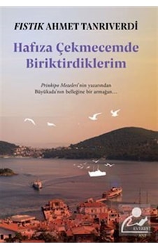 Hafıza Çekmecemde Biriktirdiklerim - Fıstık Ahmet Tanrıverdi - Everest Yayınları Hafıza Çekmecemde Biriktirdiklerim - Fıstık Ahmet Tanrıverdi - Everest Yayınları