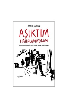 Aşıktım Hatırlamıyorum Caner Yaman Hayy Kitap N11.66849 Aşıktım Hatırlamıyorum Caner Yaman Hayy Kitap N11.66849
