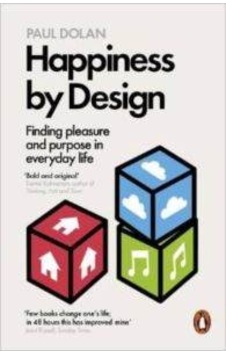 Happiness by Design - Paul Dolan - Penguin Happiness by Design - Paul Dolan - Penguin