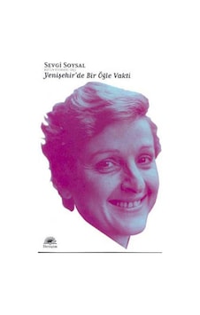Yenişehir'de Bir Öğle Vakti - Sevgi Soysal - İletişim Yayınları Yenişehir'de Bir Öğle Vakti - Sevgi Soysal - İletişim Yayınları