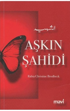 Aşkın Şahidi - Rabia Christine Brodbeck - Mavi Yayıncılık Aşkın Şahidi - Rabia Christine Brodbeck - Mavi Yayıncılık