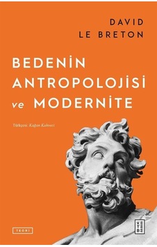 Bedenin Antropolojisi / David Le Breton Bedenin Antropolojisi / David Le Breton