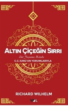 Altın Çiçeğin Sırrı - Richard Wilhelm - Yol Yayınları Altın Çiçeğin Sırrı - Richard Wilhelm - Yol Yayınları