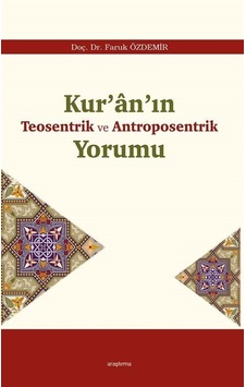 Kur'an'ın Teosentrik ve Antroposentrik Yorumu - Faruk Özdemir - Araştırma Yayıncılık Kur'an'ın Teosentrik ve Antroposentrik Yorumu - Faruk Özdemir - Araştırma Yayıncılık