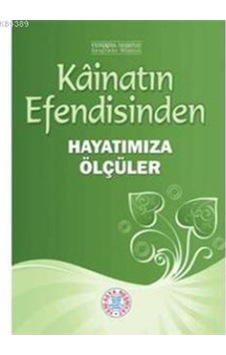 Kâinatın Efendisinden Hayatımıza Ölçüler / Kolektif Kâinatın Efendisinden Hayatımıza Ölçüler / Kolektif