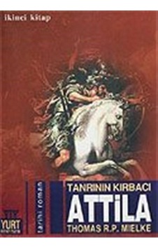 Tanrının Kırbacı Atilla - 2 - Thomas R. P. Mielke - Yurt Kitap Yayın