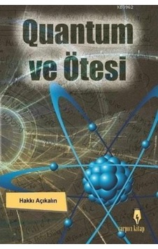 Quantum Ve Ötesi/Çarpıcı Kitap/Hakkı Açıkalın 3005062100061 Quantum Ve Ötesi/Çarpıcı Kitap/Hakkı Açıkalın 3005062100061