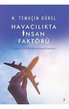 Havacılıkta İnsan Faktörü / N. Temiçin Gürel Havacılıkta İnsan Faktörü / N. Temiçin Gürel