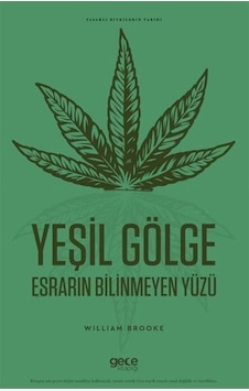 Yeşil Gölge Esrarın Bilinmeyen Yüzü / William Brooke