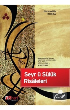 Seyr ü Sülük Risaleleri - Necmeddin Kübra - İlk Harf Yayınları