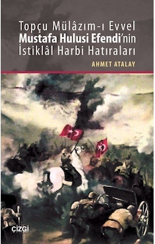 Topçu Mülazım-I Evvel Mustafa Hulusi Efendi'Nin Istiklal Harbi... 9786059706322 Topçu Mülazım-I Evvel Mustafa Hulusi Efendi'Nin Istiklal Harbi... 9786059706322