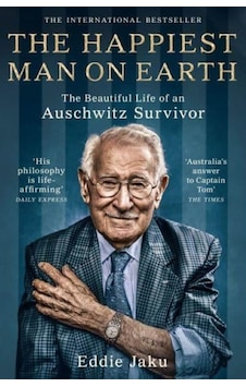 The Happiest Man on Earth : The Beautiful Life of an Auschwitz Survivor - Eddie Jaku - Pan MacMillan The Happiest Man on Earth : The Beautiful Life of an Auschwitz Survivor - Eddie Jaku - Pan MacMillan