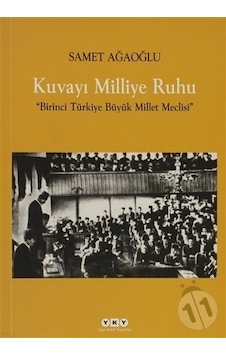 Kuvayı Milliye Ruhu-Birinci Türkiye - Samet Ağaoğlu - Yapı Kredi Yayınları Kuvayı Milliye Ruhu-Birinci Türkiye - Samet Ağaoğlu - Yapı Kredi Yayınları
