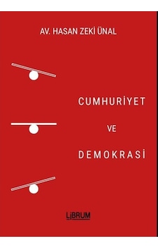 Cumhuriyet ve Demokrasi - Hasan Zeki Ünal - Librum Kitap
