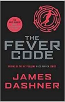 The Fever Code (Maze Runner Series) - James Dashner - Scholastic The Fever Code (Maze Runner Series) - James Dashner - Scholastic