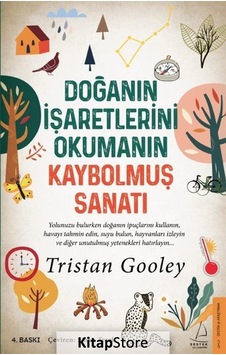 Doğanın İşaretlerini Okumanın Kaybolmuş Sanatı - Tristan Gooley - Destek Yayınları Doğanın İşaretlerini Okumanın Kaybolmuş Sanatı - Tristan Gooley - Destek Yayınları
