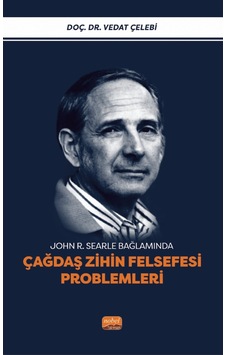 Çağdaş Zihin Felsefesi Problemleri - John Roger Searle Bağlamında - Vedat Çelebi - Nobel Bilimsel Eserler Çağdaş Zihin Felsefesi Problemleri - John Roger Searle Bağlamında - Vedat Çelebi - Nobel Bilimsel Eserler